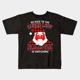 Be Nice To The Lunch Lady Santa is Watching Kids T-Shirt